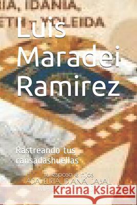 Luis Maradei Ramirez: Rastreando tus cansadas huellas Ada Romero d Luis Maradei Ramirez 9781731309211 Independently Published