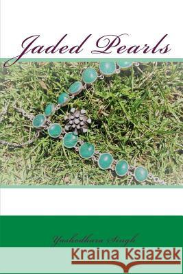 Jaded Pearls Yashodhara Singh 9781731312839 Independently Published