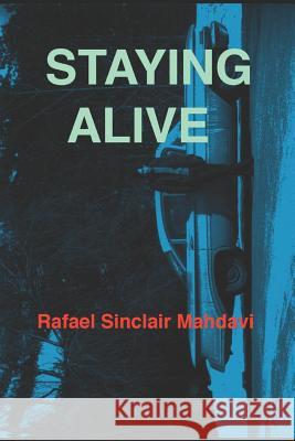 Staying Alive Rafael Sinclair Mahdavi 9781731318404