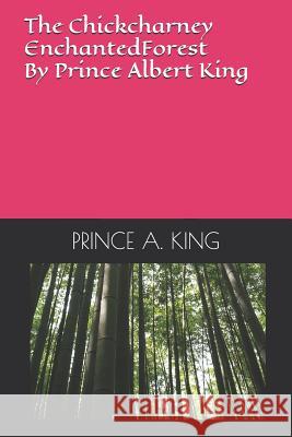 The Chickcharney Enchanted Forest Prince Albert King 9781731322289 Independently Published