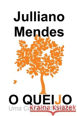 O Queijo: Uma Comédia Sórdida Mendes, Julliano 9781731324047