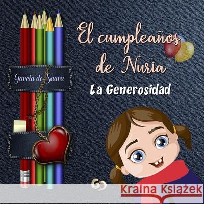 El cumpleaños de Nuria: La Generosidad de Saura, García 9781731325273