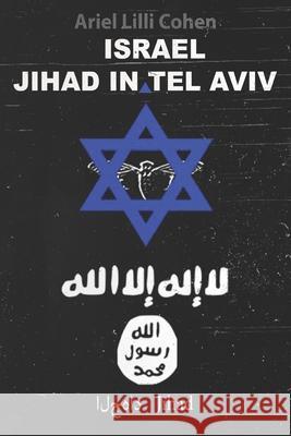 Israel Jihad a Tel Aviv Francesco Ebner Ariel LILLI Cohen 9781731340344