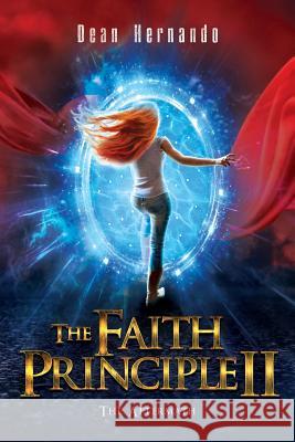 The Faith Principle II: The Aftermath Dean Hernando 9781731344939 Independently Published