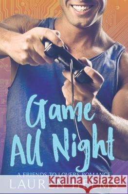 Game All Night Lauren Helms 9781731345097 Independently Published