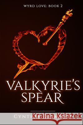 Valkyrie's Spear Cynthia Diamond 9781731345622 Independently Published