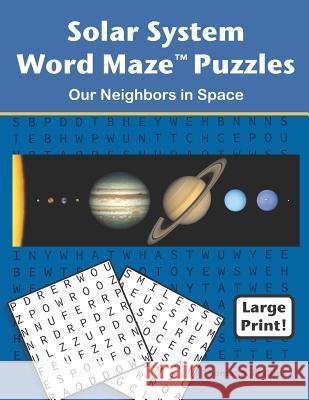 Solar System Word Maze Puzzles: Our Neighbors in Space Thomas S. Phillips 9781731347183 Independently Published