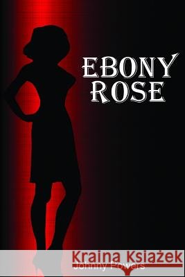 Ebony Rose Johnny Powers 9781731348807