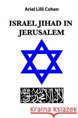 Israel Jihad in Jerusalem Ariel LILLI Cohen 9781731350060