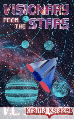 Visionary From The Stars V. L. Jennings 9781731351944 Independently Published