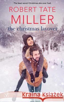 The Christmas Layover Robert Tate Miller 9781731361547