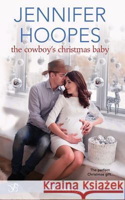 The Cowboy's Christmas Baby Jennifer Hoopes 9781731362698