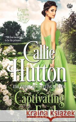 Captivating the Earl Callie Hutton 9781731363381 Independently Published