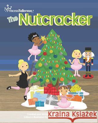 Princess Ballerinas: The Nutcracker Joanna Jarc Robinson Megan Meyers 9781731366481 Independently Published