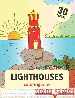 Light Houses Coloring Book: 30 Coloring Pages of Light House Designs in Coloring Book for Adults (Vol 1) Sonia Rai 9781731369604