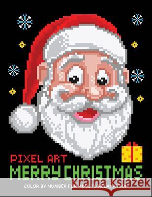 Merry Christmas Color by Number for Adults: Santa and Friend Pixel Art Relaxation Kodomo Publishing 9781731373731 Independently Published
