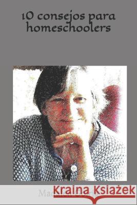 10 Consejos Para Homeschoolers Madalen Goiria 9781731377098 Independently Published