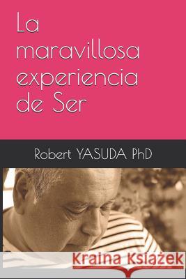 La Maravillosa Experiencia de Ser Robert Yasuda 9781731391438