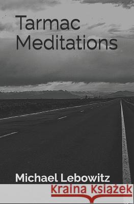 Tarmac Meditations: Haiku and Photography Michael Lebowitz 9781731394149