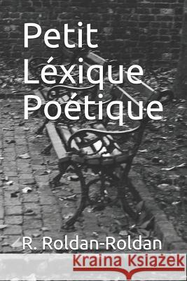 Petit Léxique Poétique Roldan-Roldan, R. 9781731394293