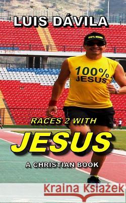 Races 2 with Jesus Luis Dávila, 100 Jesus Books, Alexandra Mendoza 9781731394439 Independently Published