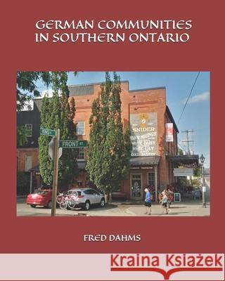 German Communities in Southern Ontario Fred Dahms 9781731395788