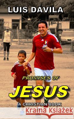 Promises of Jesus Luis Dávila, 100 Jesus Books, Alexandra Mendoza 9781731398451 Independently Published