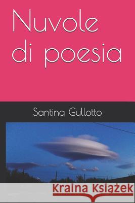 Nuvole di poesia Gullotto, Santina 9781731403612 Independently Published