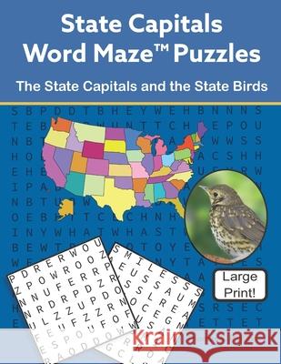 State Capitals Word Maze Puzzles: The State Capitals and the State Birds Thomas S. Phillips 9781731404541 Independently Published