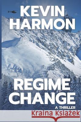 Regime Change Kevin Harmon 9781731408419 Independently Published