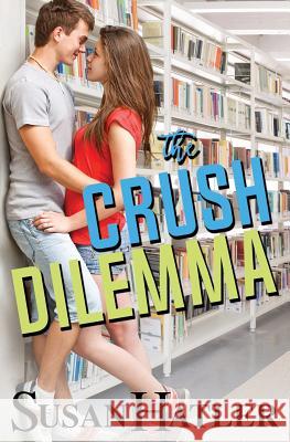 The Crush Dilemma Susan Hatler 9781731410153 Independently Published