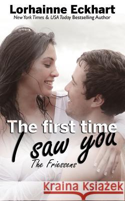 The First Time I Saw You Lorhainne Eckhart 9781731413758 Independently Published