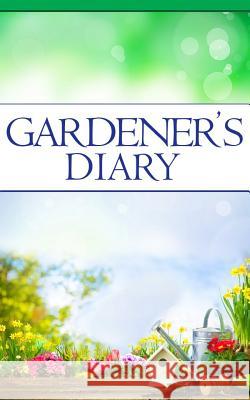 Gardener's Diary Blue Gate Hobby 9781731419620 Independently Published