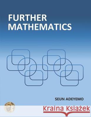 Further Mathematics Seun Adeyemo 9781731423528 Independently Published