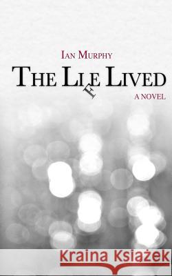 The Life Lived Ian Murphy 9781731428813 Independently Published