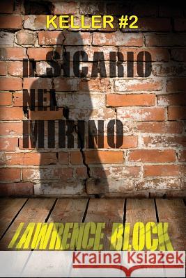 Il Sicario Nel Mirino Luigi Garlaschelli Lawrence Block 9781731430175 Independently Published