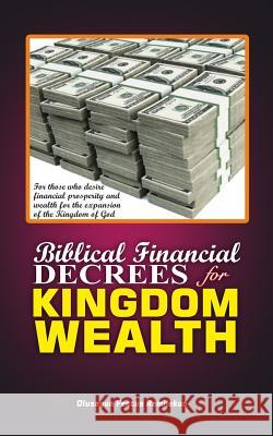 Biblical Financial Decrees for Kingdom Wealth Olusegun Festus Remilekun 9781731435040