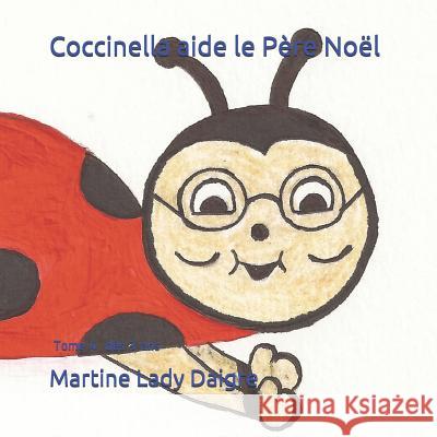 Coccinella aide le Père Noël: Tome 4 dès 3 ans Daigre, Martine Lady 9781731438522