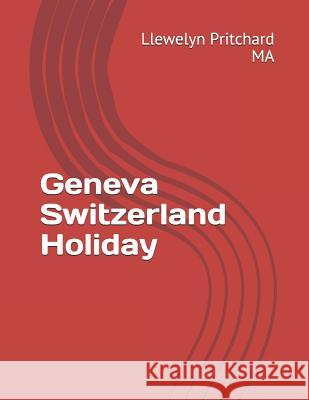 Geneva Switzerland Holiday Llewelyn Pritchard 9781731439406 Independently Published