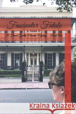 Fascinator Fatale: A French Quarter Murder Mystery Erica Cicero 9781731439727 Independently Published