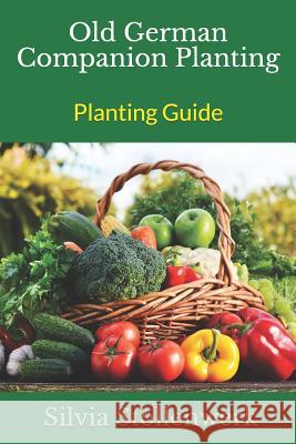 Old German Companion Planting - Planting Guide Silvia Stollenwerk 9781731440105 Independently Published