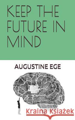 Keep the Future in Mind Augustine Ege 9781731440211