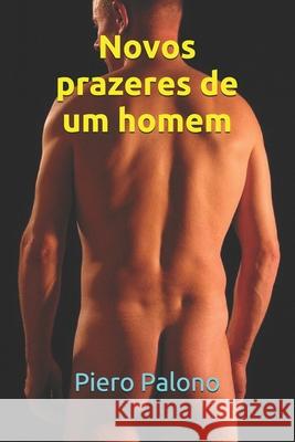 Novos prazeres de um homem Palono, Piero 9781731442055 Independently Published