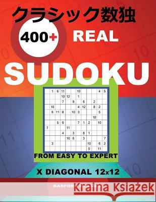 400 Real Sudoku from Easy to Expert.: X Diagonal 12x12. Holmes Presents a Book of Classic Puzzles. Sudoku Exclusive and Tested. (Pluz 250 Sudoku and 2 Basford Holmes 9781731449467