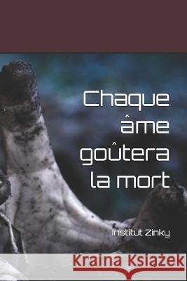 Chaque Âme Goûtera La Mort Zinky, Institut 9781731449474