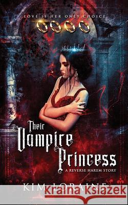 Their Vampire Princess: A Reverse Harem Story Kim Loraine 9781731453525