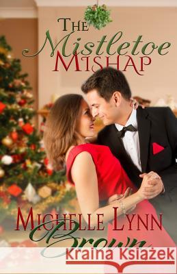 The Mistletoe Mishap Michelle Lynn Brown 9781731454379