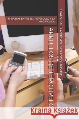 Arrullos de Terciopelo....: Historias Entre El Crepúsculo Y La Madrugada. Duery Carvajal, Paula 9781731454836 Independently Published