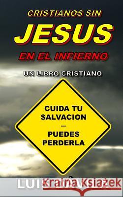 Cristianos Sin Jesus En El Infierno Luis Dávila, 100 Jesus Books 9781731465153 Independently Published