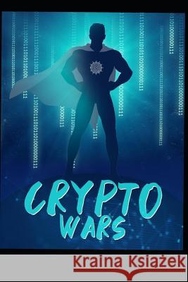 Crypto Wars: The Digital Era Begins.. Moez Patel 9781731475695